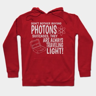 Photons are always traveling light Hoodie